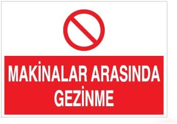 Makinalar Arasında Gezinme Uyarı Levhası 60x90cm