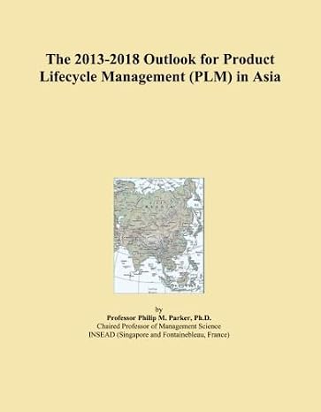 The 2013-2018 Outlook for Product Lifecycle Management (PLM) in Asia