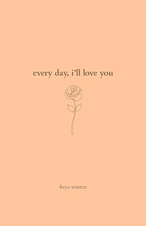 Every Day, I'll Love You: 180 Days Of Love