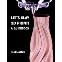 Let's Clay 3D Print! A Guidebook Paperback July 5, 2024