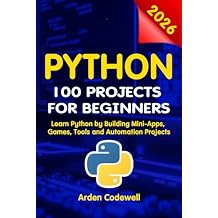 Python 100 Projects for Beginners Learn Python by Building Mini-Apps, Games, Tools, and Automation Projects Paperback December 18, 2025
