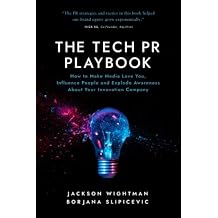 The Tech PR Playbook: How to Make Media Love You, Influence People and Explode Awareness About Your Innovation Company Paperback March 20, 2023
