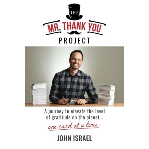 The Mr. Thank You Project: A Journey to Elevate the Level of Gratitude on the Planet...One Card at a Time Paperback May 2, 2018