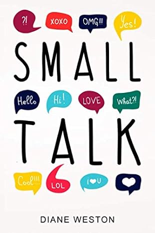 Small Talk: How to Start a Conversation, Truly Connect with Others and Make a Killer First Impression (Conversationalist)