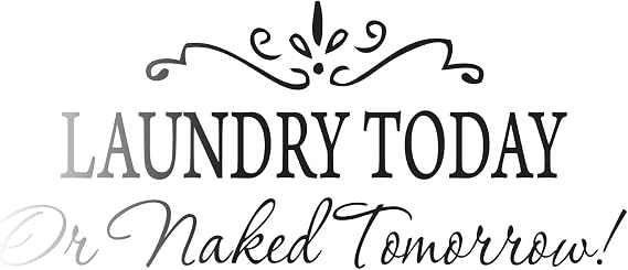 Glossy Black 15'' X 32'' Laundry Today or Naked Tomorrow Removable Wall Stickers Home Decals Decor Quote Art Vinyl Bedroom