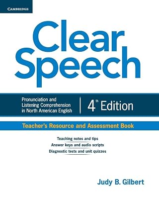 Clear Speech Teachers Resource and Assessment Book: Pronunciation and Listening Comprehension in North American English 4th Edition