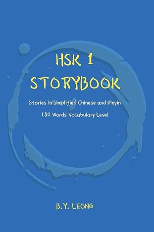HSK 1 Storybook: Stories in Simplified Chinese and Pinyin, 150 Word Vocabulary Level (Hsk Storybook)