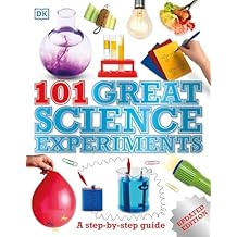 101 Great Science Experiments: A Step-by-Step Guide Paperback December 15, 2014