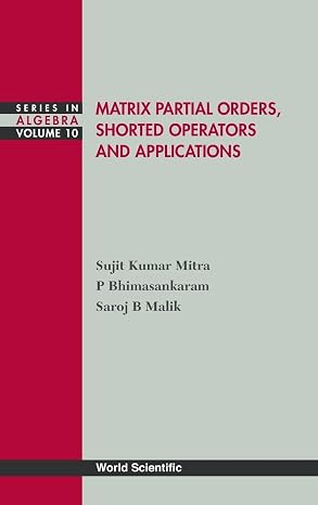 MATRIX PARTIAL ORDERS, SHORTED OPERATORS AND APPLICATIONS (Algebra)