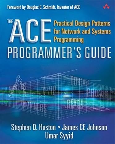 The Ace Programmer's Guide: Practical Design Patterns for Network and Systems Programming