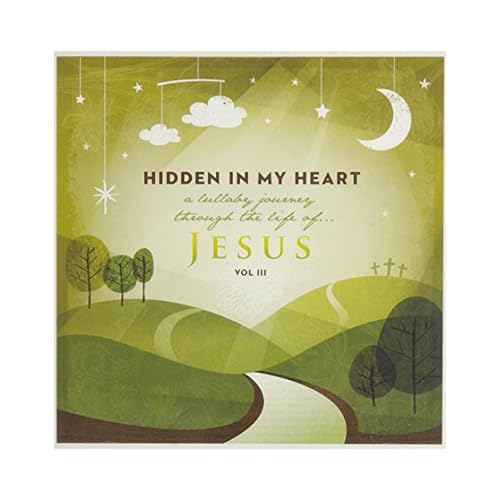 Hidden in My Heart, Volume III, A Lullaby Journey Through The Life Of Jesus