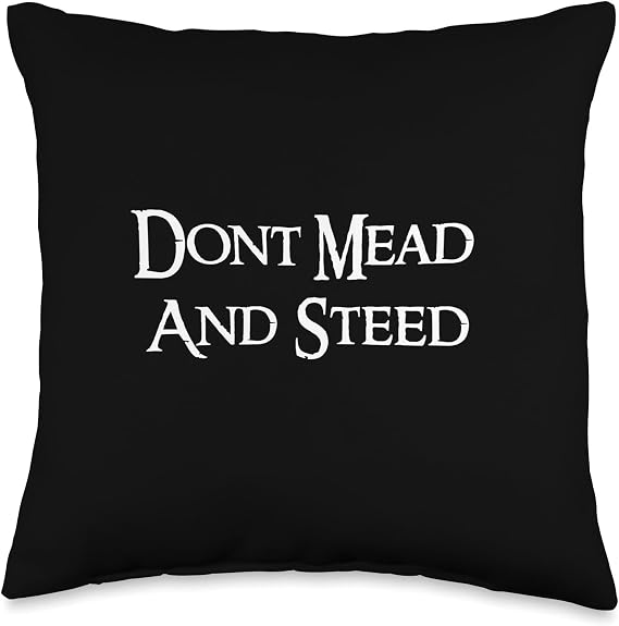 Medieval depot Dont Mead and Steed Funny Medieval Horse Riding Tees and Bag Throw Pillow, 16x16, Multicolor
