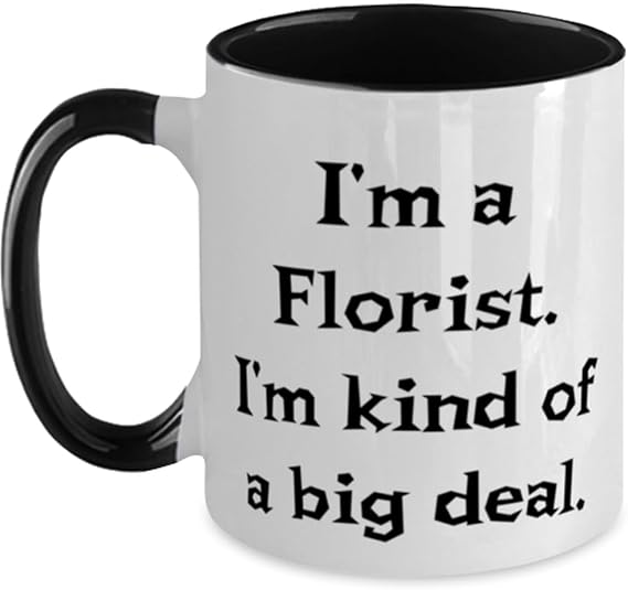 Inspirational Florist Gifts, I'm a Florist. I'm kind of, Surprise Birthday Two Tone 11oz Mug For Coworkers, Cup From Colleagues