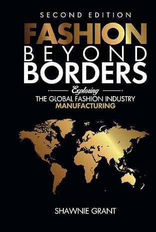 Fashion Beyond Borders: Exploring The Global Fashion Industry Manufacturing