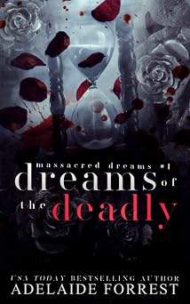 Dreams of the Deadly A Dark Mafia Romance Massacred Dreams