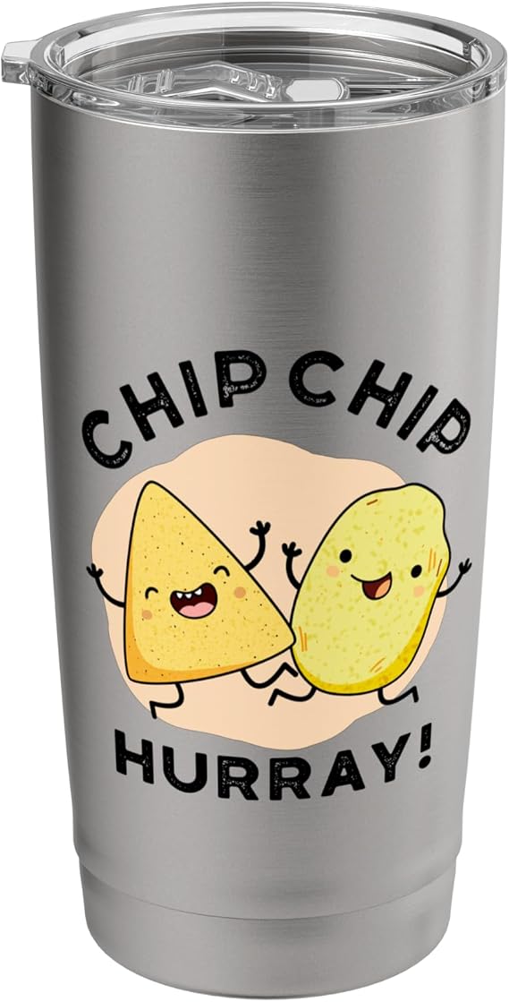 Chip Chip Hurray Funny Chips Puns Stainless Steel Insulated Tumbler