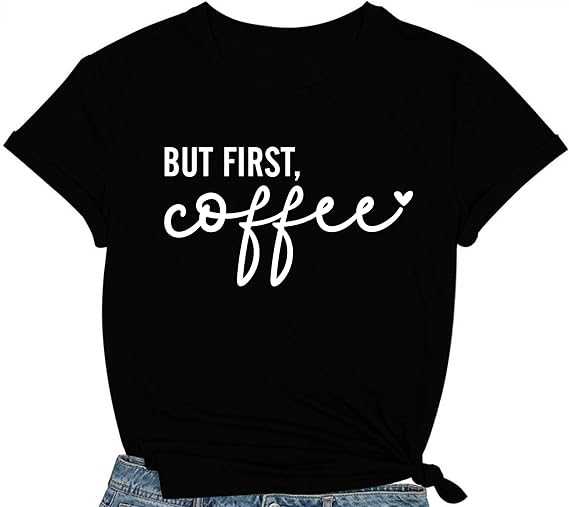 Coffee Shirts for Women But First Coffee Letter Printed T-Shirt Caffeine Lover Tee Tops