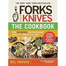 Forks Over KnivesThe Cookbook: Over 300 Simple and Delicious Plant-Based Recipes to Help You Lose Weight, Be Healthier, and Feel Better Every Day: The New York Times Bestseller Paperback August 14, 2012