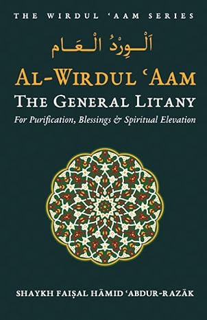 Al-Wirdul Aam: The General Litany for Purification, Blessings & Spiritual Elevation (The Wirdul Aam Series)
