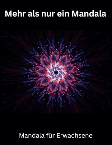 Mehr als nur ein Mandala. Malbuch für Erwachsene. 100 faszinierenden und abwechslungsreichen Motiven. Ein Ausmahlbuch für Erwachsene. It's ME-TIME.