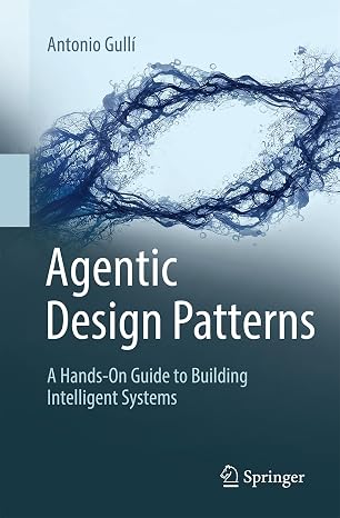 Agentic Design Patterns: A Hands-On Guide to Building Intelligent Systems