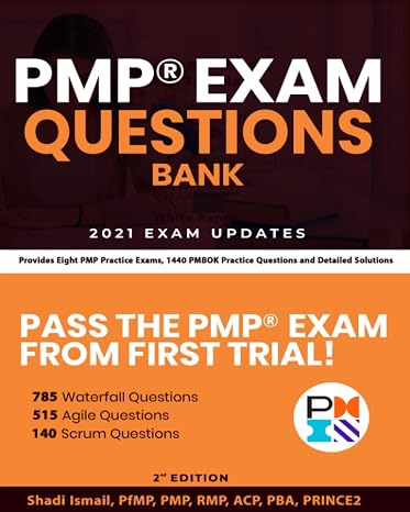 PMP Exam Questions Bank for Project Management Professionals: Provides Eight PMP Practice Exams, 1440 PMBOK Practice Questions and Detailed Solutions