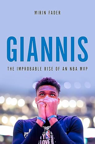 Giannis: The Improbable Rise of an NBA MVP