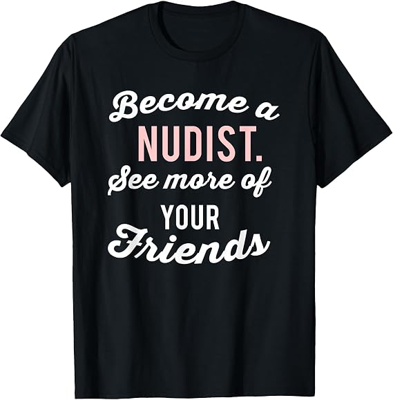 Nudist Design for Nudism Lifestyle T-Shirt