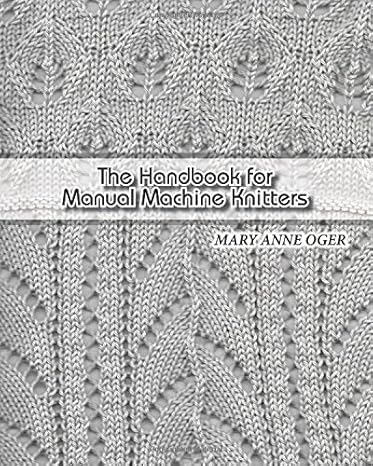 The Hand Book For Manual Machine Knitters