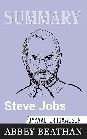 Summary of Steve Jobs by Walter Isaacson