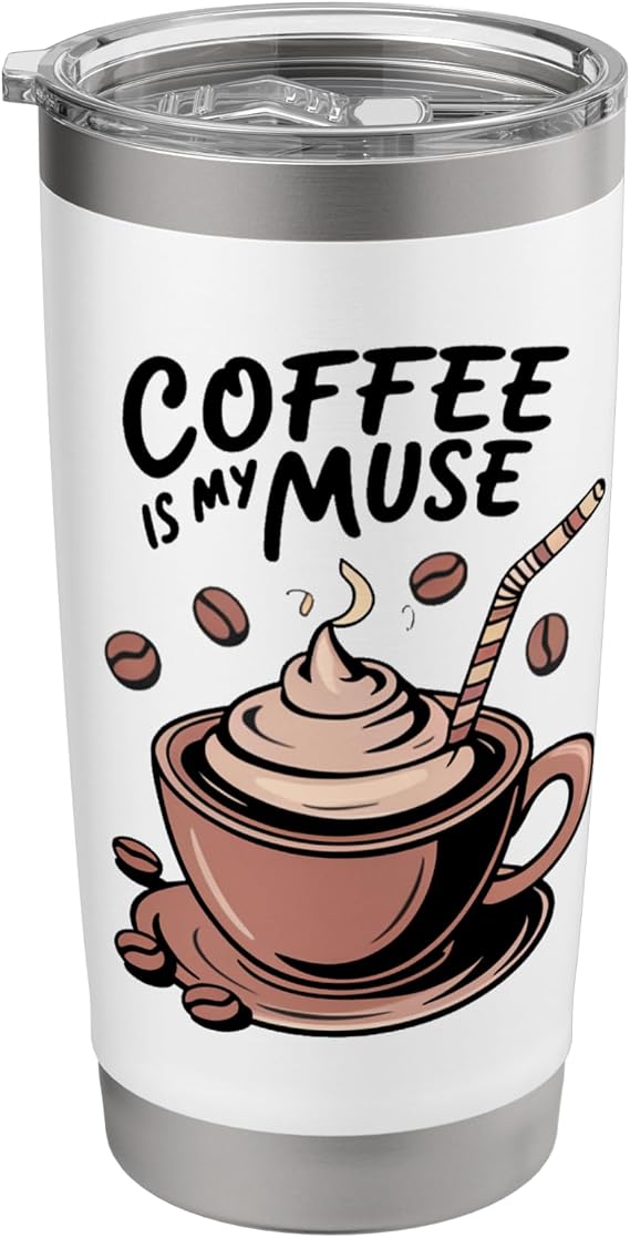 Funny Coffee Is My Muse Coffee Drinker Java Lovers Novelty Stainless Steel Insulated Tumbler