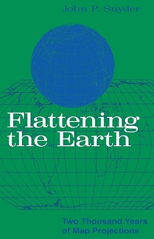 Flattening the Earth: Two Thousand Years of Map Projections
