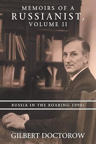 Memoirs of a Russianist, Volume II: Russia in the Roaring 1990s