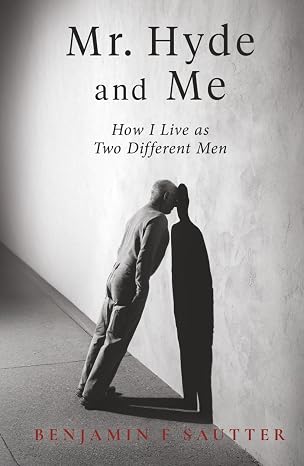 Mr. Hyde and Me: How I Live as Two Different Men