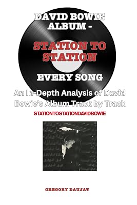 David Bowie Album -Station To Station Album- Every Song- An In-Depth Analysis of David Bowies Album Track by Track Paperback June 16, 2025