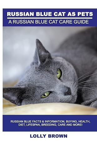 Russian Blue Cats as Pets: Russian Blue Facts & Information, buying, health, diet, lifespan, breeding, care and more! A Russian Blue Cat Care Guide