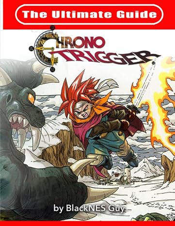 The Ultimate Reference Guide To Chrono Trigger