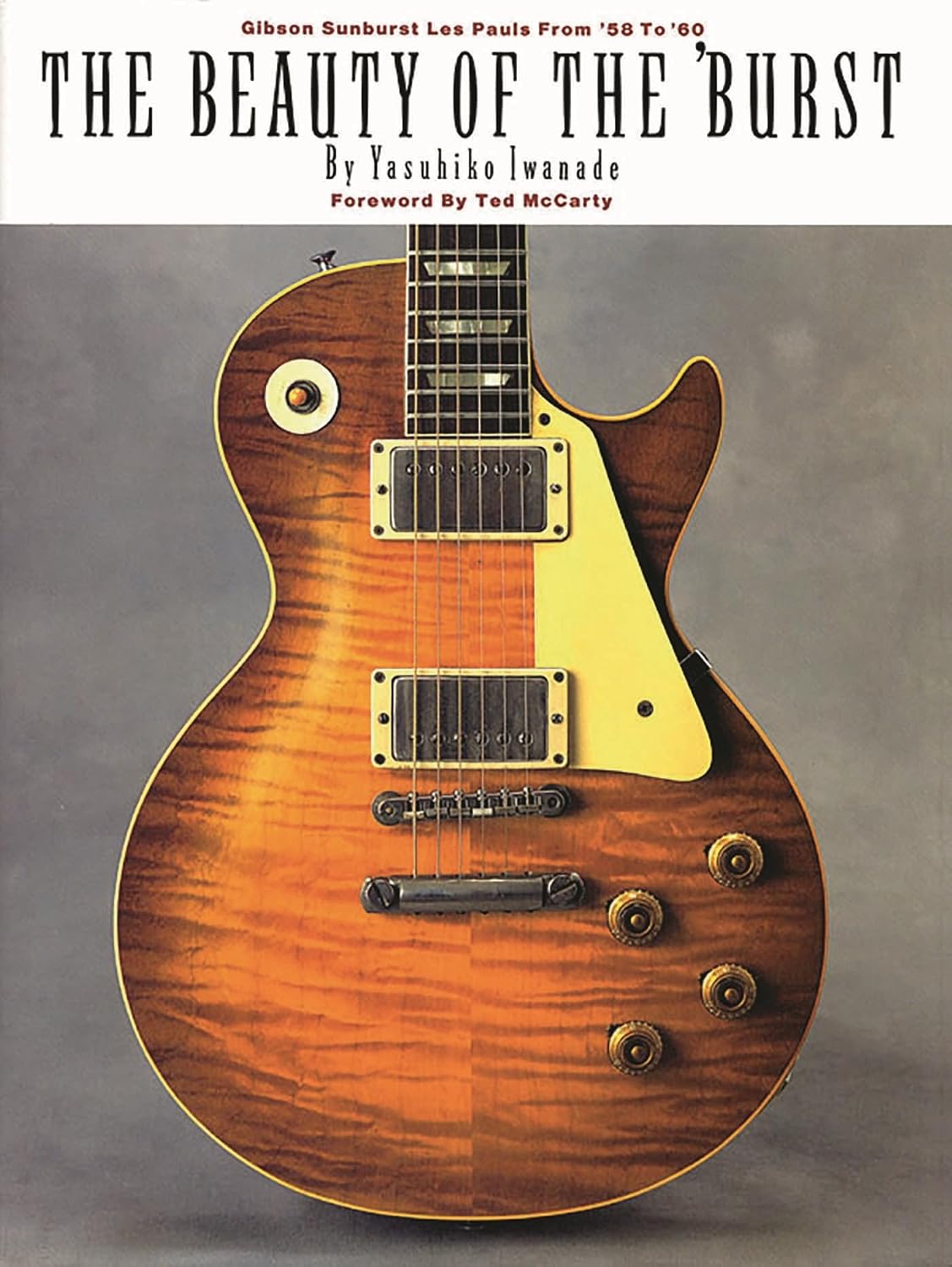 The Beauty of the Burst: Gibson Sunburst Les Pauls from 58 to 60 Paper Cover – Music Book, March 1, 1999