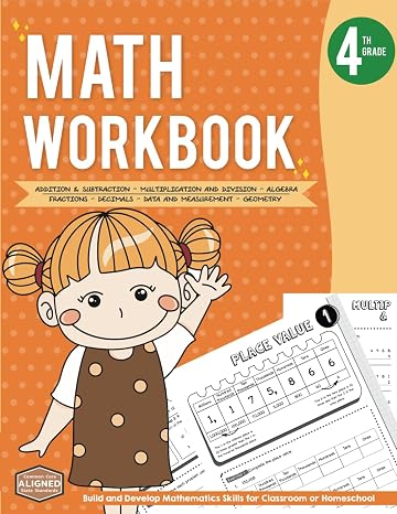 4th Grade Math Workbook: Build and Develop Mathematics Skills for Classroom or Homeschool | Addition, Subtraction, Multiplication, Division, Fractions, Decimals, Geometry, Measurement
