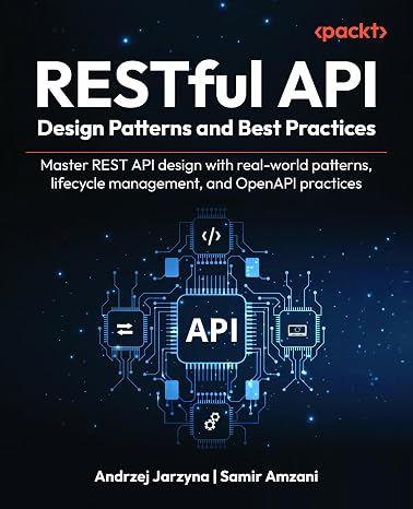RESTful API Design Patterns and Best Practices: Master REST API design with real-world patterns, lifecycle management, and OpenAPI practices