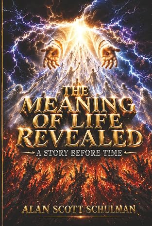 The Meaning Of Life Revealed: A Story Before Time