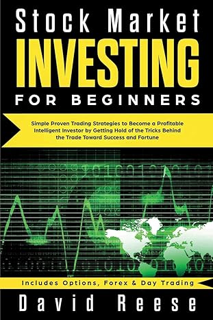 Stock Market Investing for Beginners: Simple Proven Trading Strategies to Become a Profitable Intelligent Investor by Getting Hold of the Tricks ... & Day Trading (Trading Online for a Living)