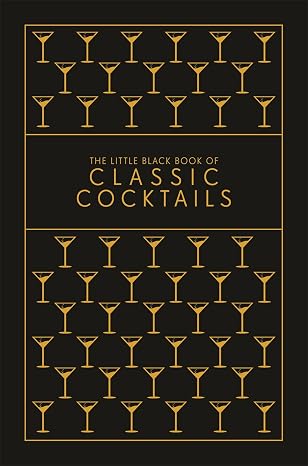 The Little Black Book of Classic Cocktails