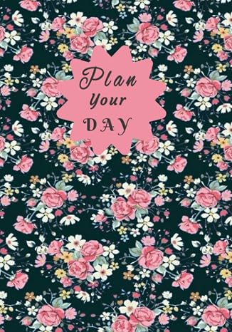 Day by day planner: Plan you Day Planner/ day designer planner, Nice Floral Cover - 7x10 - 120 Pages