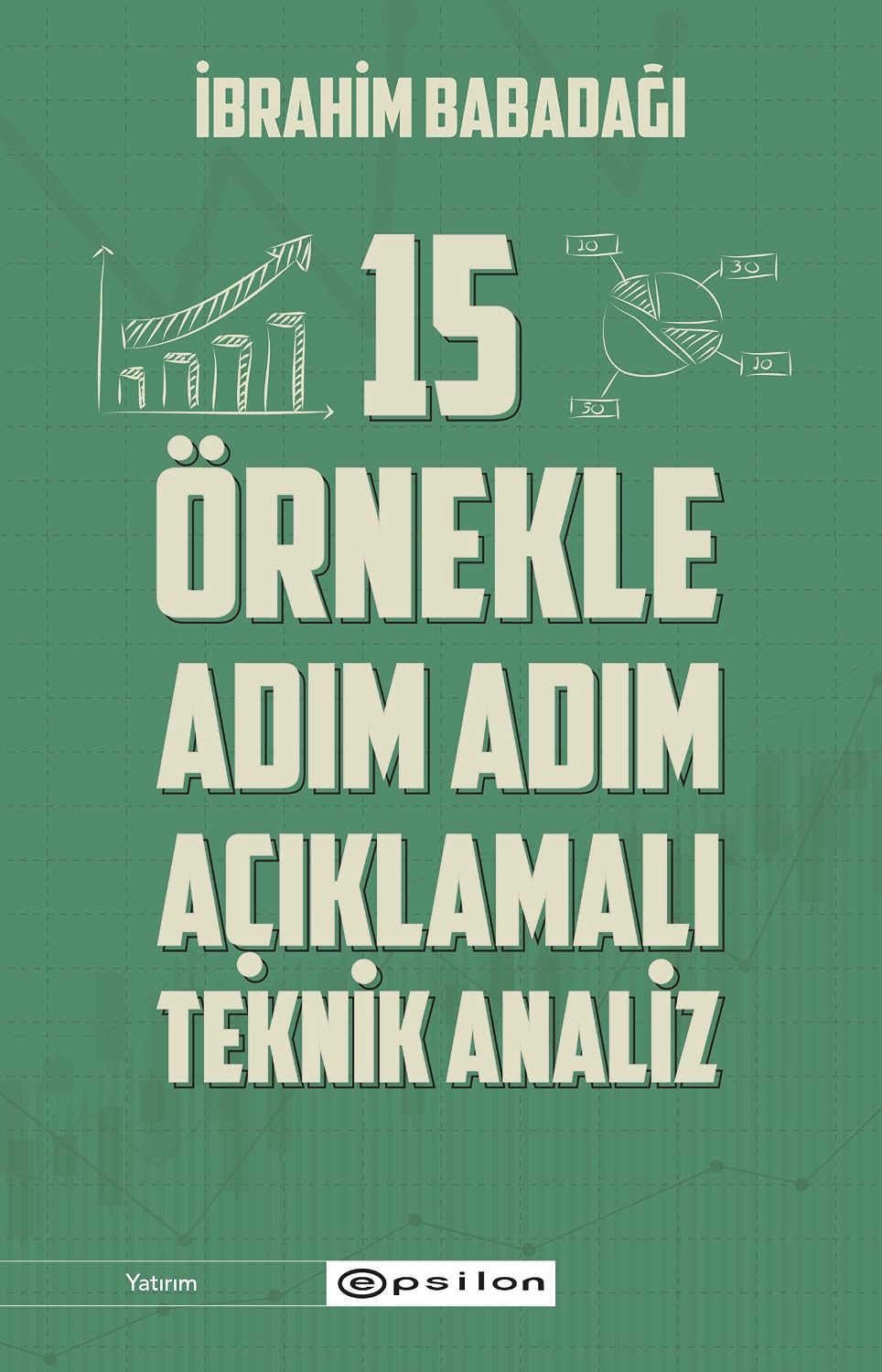 15 Örnekle Adım Adım Açıklamalı Teknik Analiz Kağıt Kapak – 7 Haziran 2024
