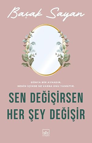 Sen Değişirsen Her Şey Değişir