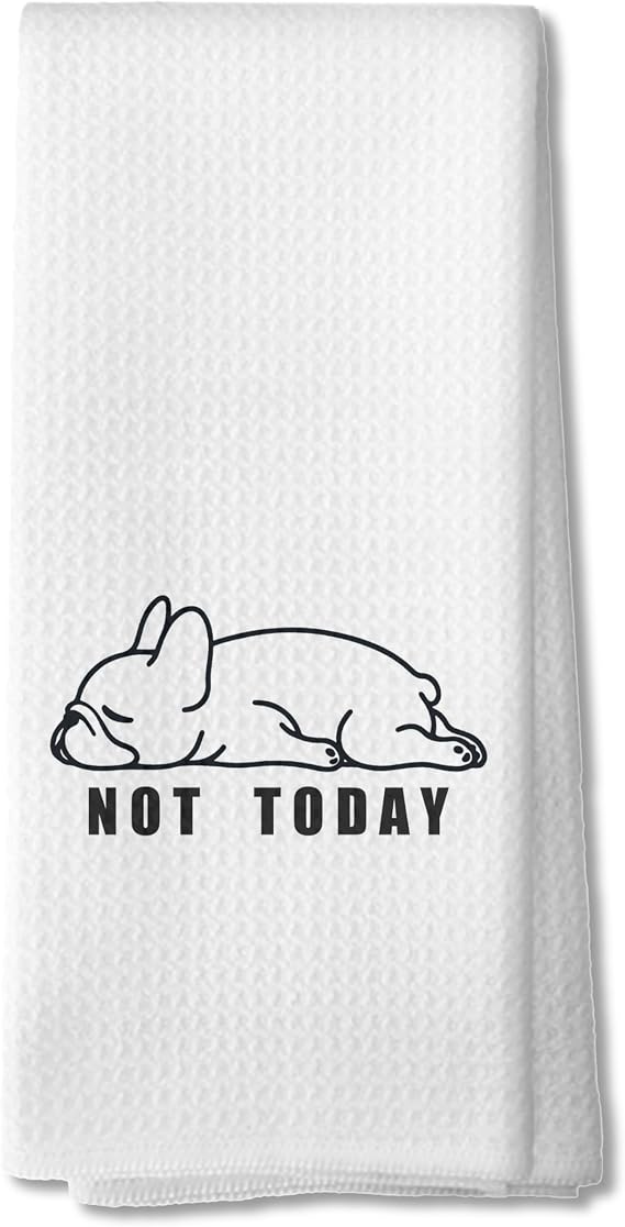 Not Today Funny French Bulldog Kitchen Towels, French Bulldog Gifts Hand Towels for Bathroom, Frenchie MOm Gifts for Women Decorative Tea Towels Dish Towel, 16x24 Inch