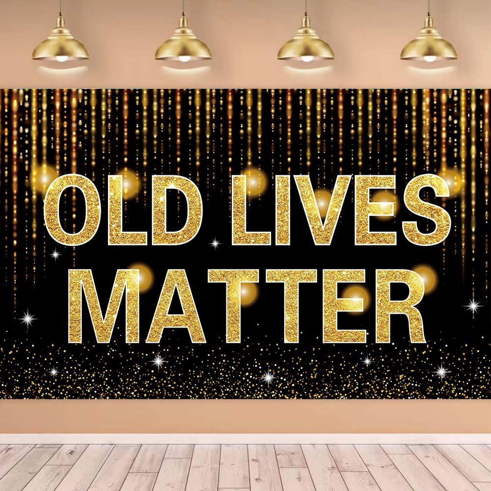Old Lives Matter Backdrop Banner with 70.8X43.3，Large Black and Gold Old Funny Adult Happy Birthday Party Supplies for 30th 40th 50th 60th 70th 80th or Retirement Party Decorations Black