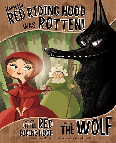 Honestly, Red Riding Hood Was Rotten!: The Story of Little Red Riding Hood As Told by The Wolf (The Other Side of the Story)