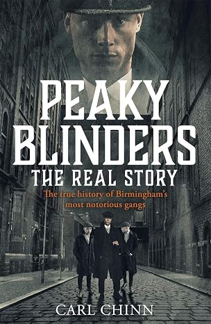 Peaky Blinders: The Real Story: The real story behind the next generation of British gangsters